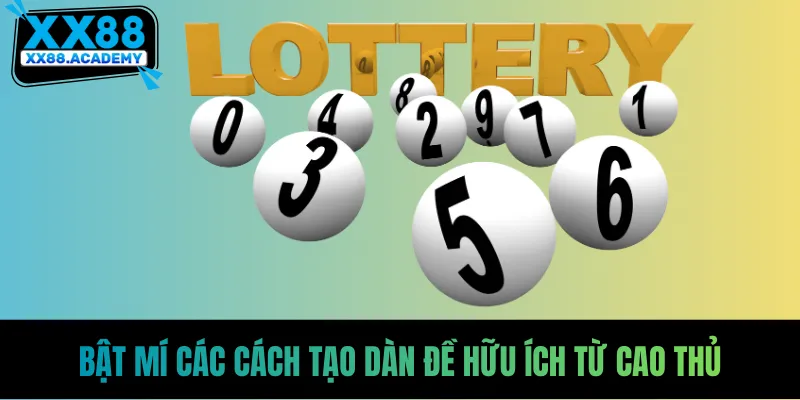 Bật mí các cách tạo dàn đề hữu ích từ cao thủ