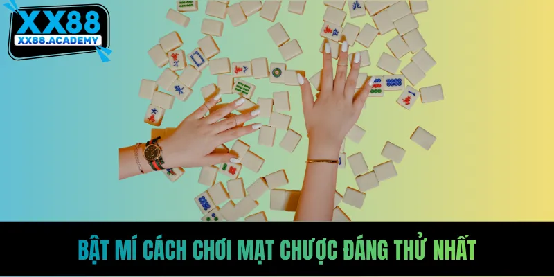 Bật mí cách chơi mạt chược đáng thử nhất