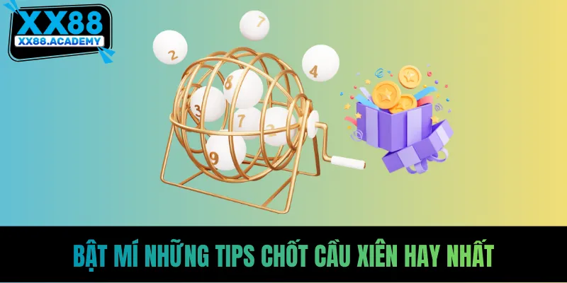 Bật mí những tips chốt cầu xiên hay nhất