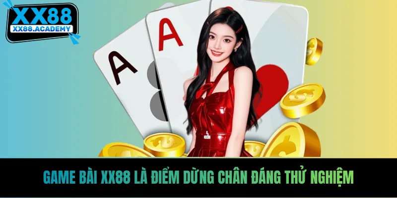 Game bài XX88 là điểm dừng chân đáng thử nghiệm