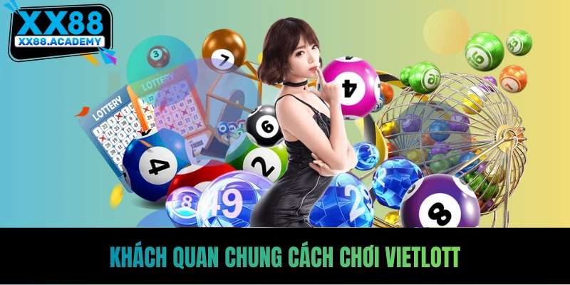 Khách quan chung cách chơi vietlott