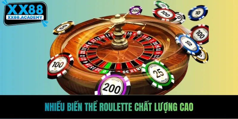 Nhiều biến thể Roulette chất lượng cao