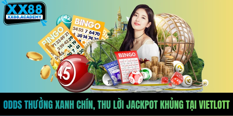 Odds thưởng xanh chín, thu lời jackpot khủng tại vietlott