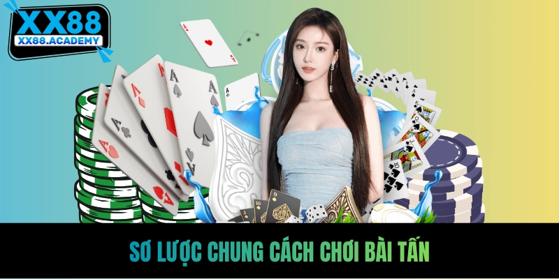 Sơ lược chung cách chơi bài tấn