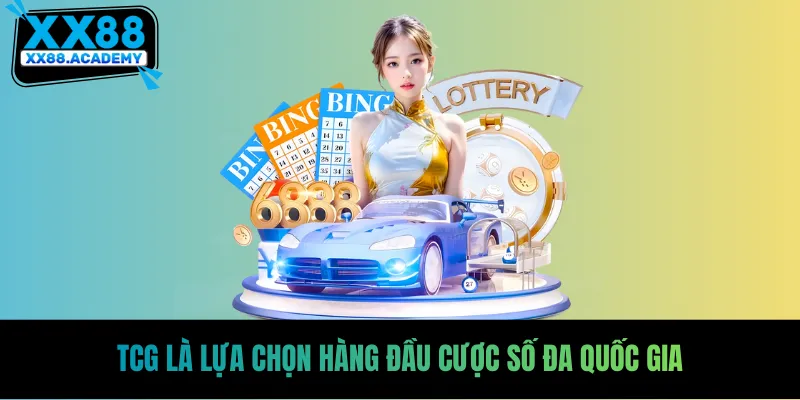 TCG là lựa chọn hàng đầu cược số đa quốc gia