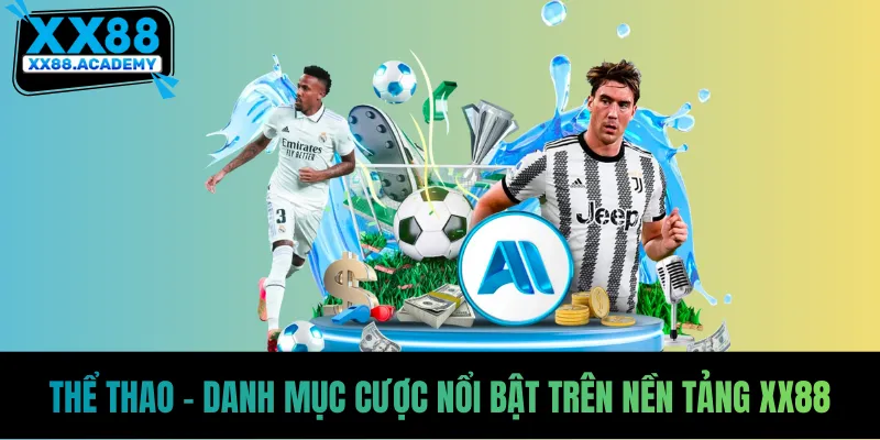 Thể Thao - Danh mục cược nổi bật trên nền tảng XX88