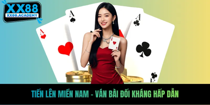 Tiến lên miền Nam - Ván bài đối kháng hấp dẫn