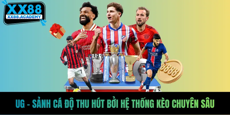 UG - Sảnh cá độ thu hút bởi hệ thống kèo chuyên sâu